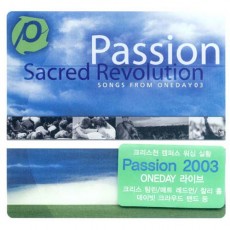 Passion 2003 - Sacred Revolution : Songs from Oneday 2003 (CD)